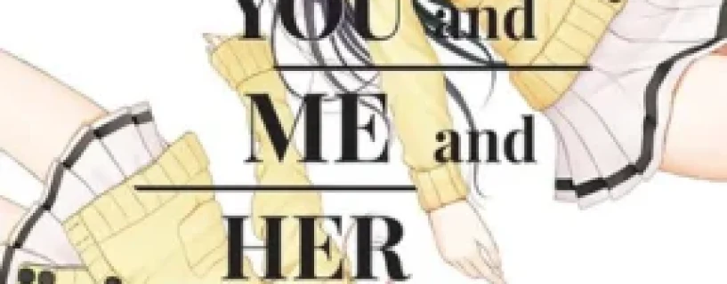 You And Me And Her: A Love Story Free Download (v31.05)
