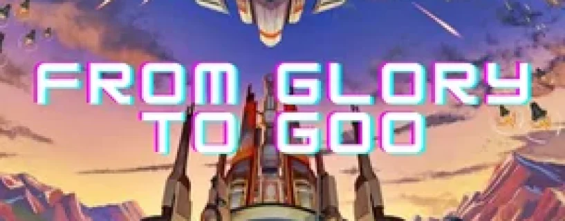 From Glory To Goo Free Download