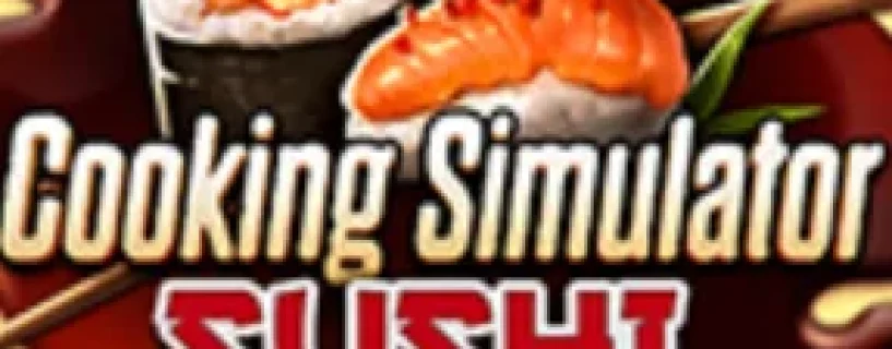Cooking Simulator – Sushi Free Download