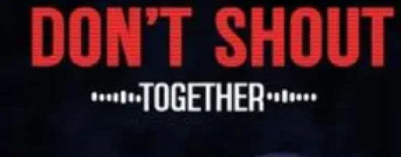 Don’t Shout Together Free Download