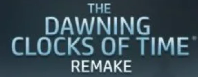 The Dawning Clocks of Time® Remake Free Download[Build 17192653]