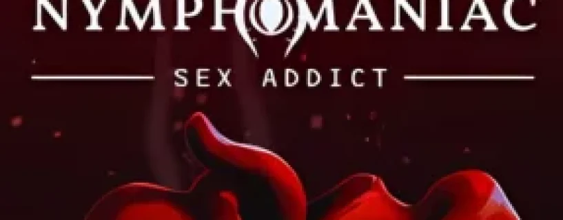 Nymphomaniac Sex Addict Free Download [v78086]