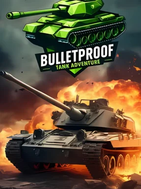 Bulletproof Tank Adventure