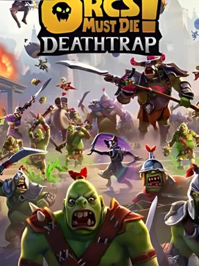 Orcs Must Die! Deathtrap