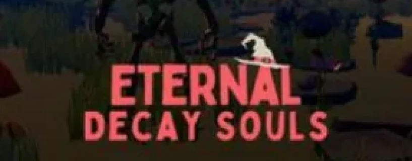Eternal Decay Souls Free Download