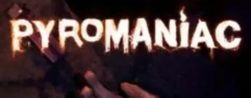 Pyromaniac Free Download