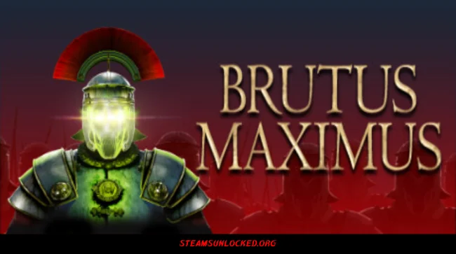 BRUTUS MAXIMUS Free Download Full Version India